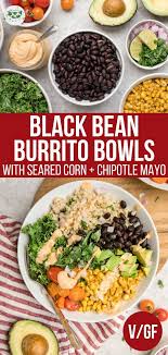 Chipotle Black Bean Burrito Bowls With Seared Corn From My Bowl Recipe Whole Food Recipes Burrito Bowl Vegetarian Burrito