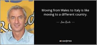Value tipp ist eine wette auf < 2 zu quote 2.55. Ian Rush Quote Moving From Wales To Italy Is Like Moving To A