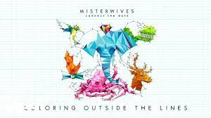 Слова песни color outside the lines, которую исполняет loraine mcfarland. Misterwives Coloring Outside The Lines Lyrics Genius Lyrics