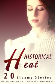 Historical Heat! (20 Steamy Stories of Victorian and Western Romances) See  more