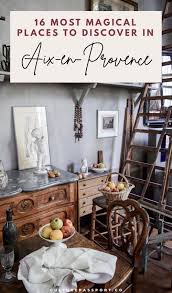 16 Magical Places To Discover In Aix En Provence Provence France Provence Aix En Provence