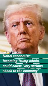 The incoming Trump administration could cause "very serious shock to the  economy," this Nobel Prize-laureate economist warns.