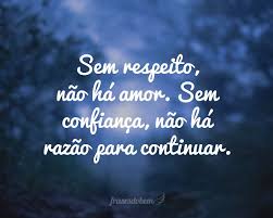 55,486 likes · 1,560 talking about this. Sem Respeito Nao Ha Amor Sem Confianca Nao Ha Razao Para Continuar Frases Confianca Relacionamento Frases De Relacionamento Frase De Confianca
