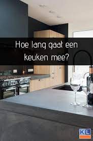 hoe lang gaat een keuken mee blog by keukenloods nl keuken keuken opknappen keuken kopen