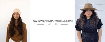 Made in a variety of fabrics that range from cotton to wool to synthetic blends to cashmere, knit caps are among the most versatile hat styles that can be worn year round. How To Wear A Hat With Long Hair Gigi Pip