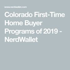 Colorado First Time Home Buyer Programs Of 2020 First Time Home Buyers Colorado Home Buying