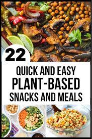 Quick Plant Based Meals And Snacks Healthy Plant Based Recipes Plant Based Recipes Dinner Plant Based Diet Recipes