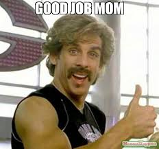Good Job Mom Meme Memeshappen