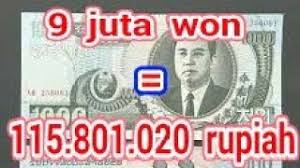 Mata uang korea selatan ini sedang banyak digemari masyarakat indonesia terutama anak mudanya. 9 Juta Won Berapa Rupiah Sekali
