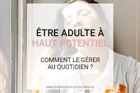 N'est pas surdoué qui veut! Etre Adulte A Haut Potentiel Comment Le Gerer Au Quotidien