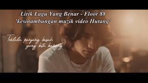 Lain diajar lain pulak yang dia bawa. Lirik Lagu Floor 88 Yang Benar Terlalu Panjang Kisah Yang Kita Karang Sayidahnapisahdotcom