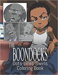 Signup to get the inside scoop from our monthly newsletters. The Boondocks Dots Lines Swirls Coloring Book The Boondocks Adult Activity Color Puzzle Books For Men And Women High Quality Garderen Dewy 9798681779643 Amazon Com Books
