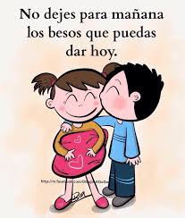 No Dejes Para Manana Los Besos Que Puedes Dar Hoy Frases De Animo Dios Frases Inspiradoras Frases De Amistad