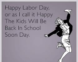 Image of Labor Day meme about kids going back to school right before the holiday