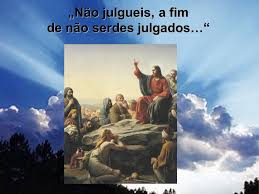 Resultado de imagem para Não julgueis para não serdes julgados