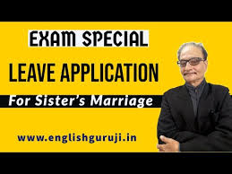 Since leave applications are official documents, you must make sure that it follows a formal language and format. Leave Application For Sister S Marriage Englishguruji