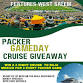 PACKER GAME DAY CRUISE GIVEAWAY!   — Features West event image
