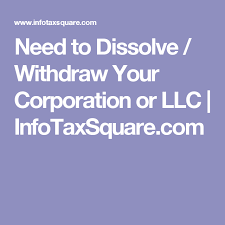 Need To Dissolve Withdraw Your Corporation Or Llc Corporate Withdrawn Business Solutions
