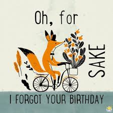 Happy Belated Birthday I Can T Have Missed That Day Belated Happy Birthday Wishes Funny Belated Birthday Wishes Clever Birthday Wishes
