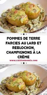 Recette Pommes De Terre Farcies Au Lard Et Reblochon Champignons A La Creme En 2020 Recettes De Cuisine Pommes De Terre Farcies Recette De Plat