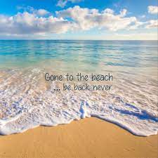 Gone To The Beach Quote Beach Memes Beach Beach Qoutes