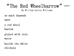 The Red Wheelbarrow By William Carlos Williams William Carlos Williams Cool Words Literary Quotes