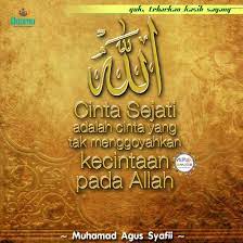Cinta Sejati Adalah Cinta Yang Tak Menggoyahkan Kecintaan Pada Allah Muslim Quotes Quotes Iman