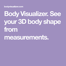 Body Visualizer See Your 3d Body Shape From Measurements Body Shapes Body Builder Body