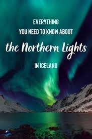 On A Quest To See The Northern Lights But Don T Really Know Anything About Them Iceland Is One Northern Lights Iceland See The Northern Lights Northen Lights