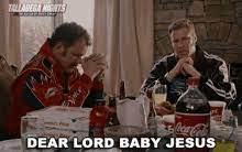 Thank you for all your power and your grace, dear baby god. Talladega Nights Gifs Tenor