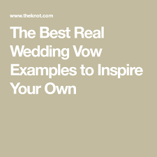 10 Real Wedding Vow Examples To Inspire Your Own Wedding Vows Examples Real Wedding Vows Vow Examples