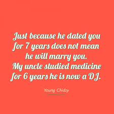 Meaning of dated in english. Just Because He Dated You For 7 Years Does Not Mean Young Chidzy