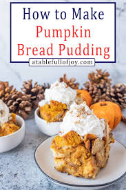 Pumpkin Bread Pudding A Table Full Of Joy Recipe In 2020 Bread Pudding Pumpkin Bread Delicious Pumpkin Dessert