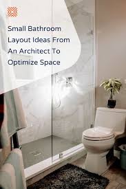 Small Bathroom Layout Ideas From An Architect For Maximum Space Use Small Bathroom Layout Bathroom Layout Small Space Bathroom Design