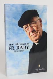 The Little World of Fr. Raby 1980-2007 by Monsignor Tom Raby, Mickey Conlon 
