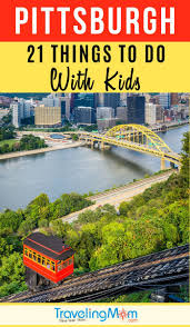 21 Fun Things To Do In Pittsburgh With Kids Traveling Mom Family Friendly Vacation Destinations Family Friendly Vacation Kids Vacation