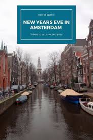 New Year S Eve In Amsterdam With Images Amsterdam New Years Eve Amsterdam Holidays Amsterdam New Year