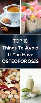 Top 10 Things To Avoid If You Have Osteoporosis Top Inspired Osteoporosis Diet Osteoporosis Osteoporosis Treatment