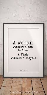 Feminism Art Print Poster A Woman Without A Man Is Like A Fish Without A Bicycle Show Your Feminist Si Feminist Quotes Funny Feminist Quotes Feminism Quotes
