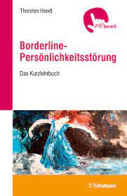 Sie ist gekennzeichnet von einem fortlaufenden muster von instabilität in sozialen beziehungen, im selbstbild und der stimmung. Borderline Personlichkeitsstorung Das Kurzlehrbuch Amazon De Heedt Thorsten Bucher