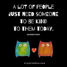 Someone To Be Kind Tiny Buddha Tiny Buddha Yoga Inspiration Quotes Words