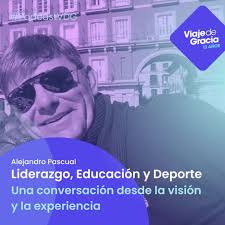 Transcripción de #651 ALEJANDRO PASCUAL Liderazgo, Educación y Deporte