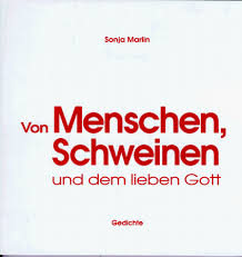 Von Menschen Schweinen Und Dem Lieben Gott Gedichte Amazon De Sonja Marlin Christian Wulfken Bucher