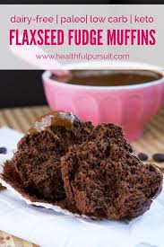Flaxseed Fudge Muffins Grain Free Paleo Low Carb Keto Healthful Pursuit Food Healthful Pursuit Best Nutrition Food