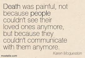 What introspective hearts seek is simply unanswered questions about why. Family Member Passing Away Quotes Quotesgram