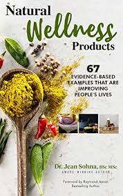 Apps, notifications, emails and social media pose constant threats to your productivity. Natural Wellness Products 67 Evidence Based Examples That Are Improving People S Lives Kindle Edition By Sohna Jean Health Fitness Dieting Kindle Ebooks Amazon Com