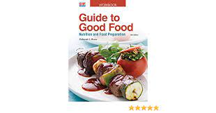 The world is full of good food. Guide To Good Food Nutrition And Food Preparation Bence Deborah L 9781631262265 Amazon Com Books