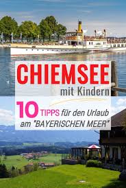 Top 10 Ausflugsziele Rund Um Den Chiemsee Kimapa Chiemsee Urlaub Urlaub Urlaub Bayern