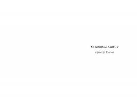 El libro de enoc es un libro considerado apócrifo, que por años fue considerado uno de los libros sagrados del cristianismo, sin embargo en el libro de enoc habla de un modo profundo, sobre 'los vigilantes', quienes eran ángeles que tenían la misión de supervisar o vigilar a la humanidad temprana. El Libro De Enoc 2 Pdf