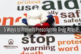 5 Ways To Prevent Prescription Drug Abuse | Absolute Advocacy